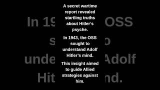 A secret wartime report revealed startling truths about Hitler's psyche.
