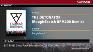 THE DETONATOR(RoughSketch BPM200 Remix) / EXIT TUNES Dance Party -beatnation RHYZE music council-