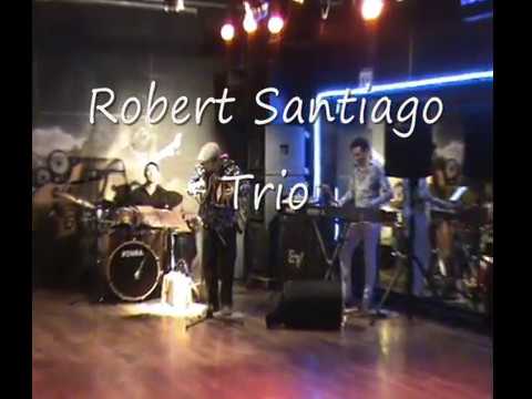 Robert Santiago Trio Clip 2017