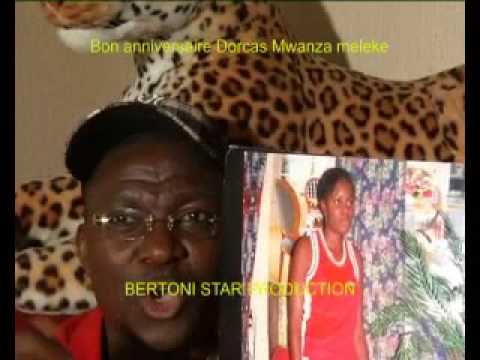 BON ANNIVERSAIRE DORCAS MWANZA MELEKE /  BERTONI STAR PRODUCTION