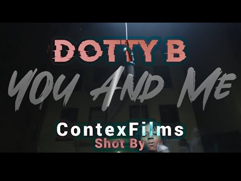 Dotty B - “You And Me” (Official Music Video)