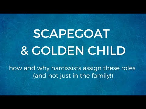Scapegoat & Golden Child | How and why narcissists assign these roles (and not just in the family!)