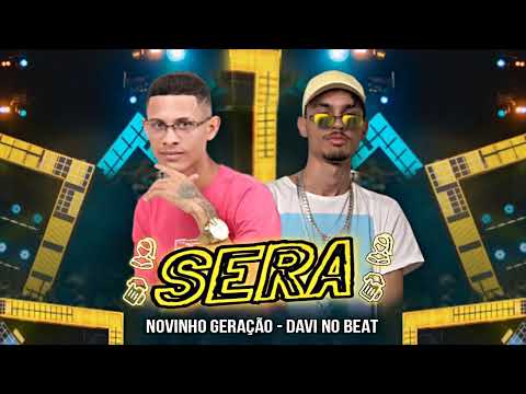 NOVINHO GERAÇÃO, DAVI NO BEAT - SERA - BATIDÃO SERESTA (MÚSICA NOVA)
