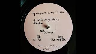 Drink to get Drunk Hydrogen Rockers vs Sia EP
