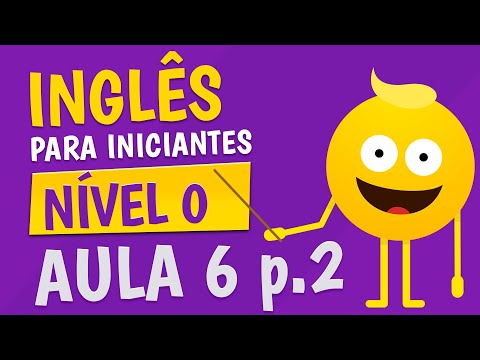 NÍVEL 0 - AULA 6 (parte 2) - INGLÊS PARA INICIANTES 🟣