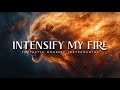 Intensify My Fire Powerful Prophetic Worship Music