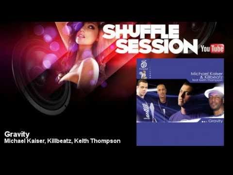 Michael Kaiser & Killbeatz feat. Keith Thompson - Gravity - ShuffleSession
