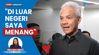 Ganjar Belum Melihat Kekalahan di Pilpres, Sebut Ada yang Menarik karena Menang di Luar Negeri