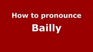 How to pronounce Bailly