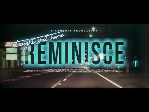 Straight Shot Home-Reminisce (OFFICIAL MUSIC VIDEO)