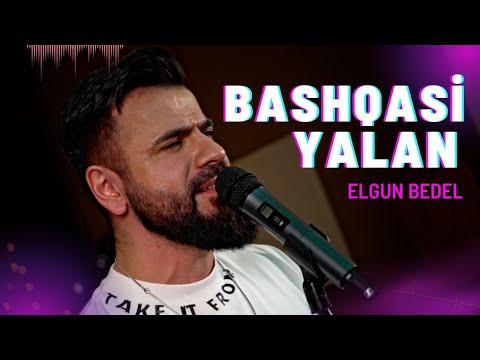 Elgun Bedel (EL-Bad)- Bashqasi Yalan ( 4K Resmi Klip )