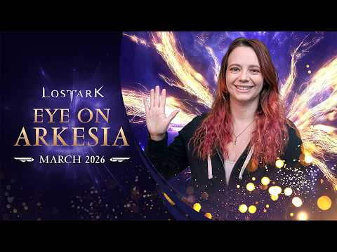 Lost Ark: Eye On Arkesia (March 2026)