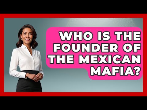 Who Is The Founder Of The Mexican Mafia? - Magical Mexico Moments