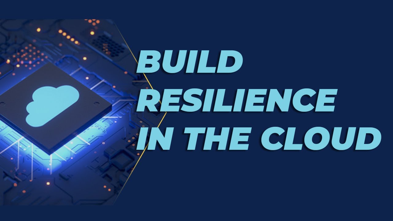 Build Resilience in the Cloud
