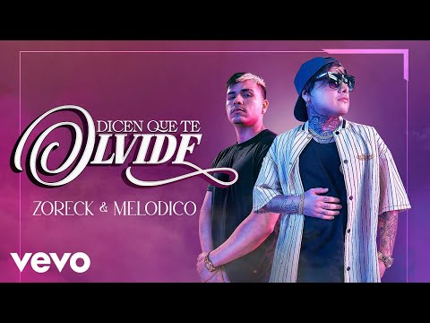 Melodico, Zoreck - Dicen que te olvide (Video Oficial)