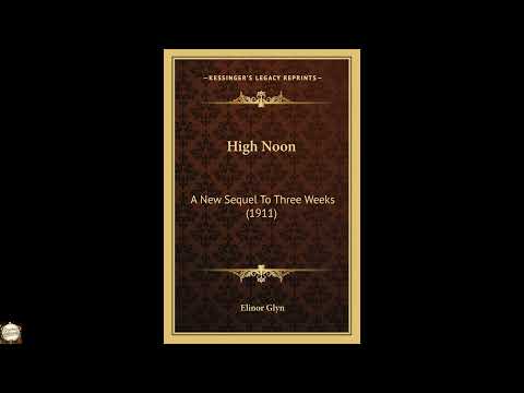 High Noon: A New Sequel To Three Weeks (1911) by Elinor Glyn — free full audiobook