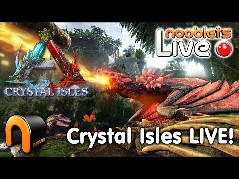 ARK CRYSTAL ISLES New Map Tour Nooblets LIVE