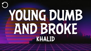 Download lagu Khalid - Young Dumb & Broke (Lyrics) mp3 Download lagu Khalid - Young Dumb & Broke (Lyrics) mp3