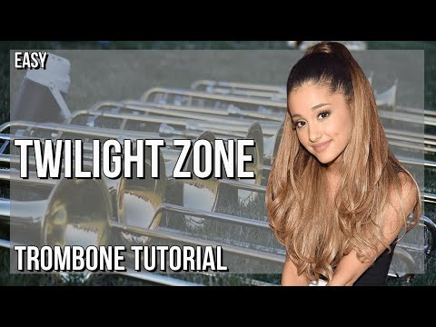 How to play Twilight Zone by Ariana Grande on Trombone (Tutorial)
