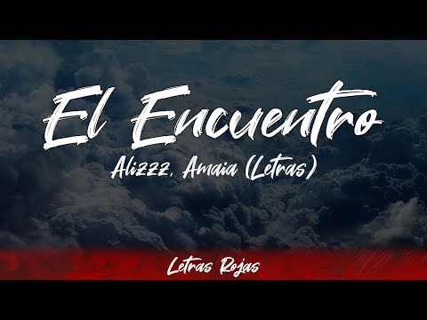 Alizzz, Amaia - El Encuentro (Lyrics/Letra) | #WingLyrics