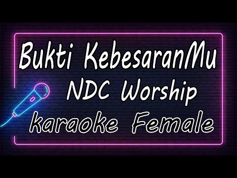Bukti KebesaranMu – NDC Worship - Female ( KARAOKE HQ Audio )