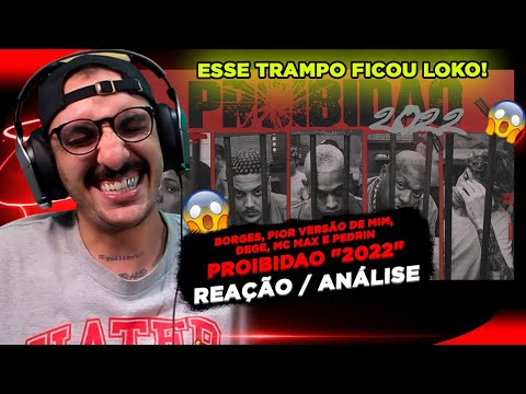 PROIBIDÃO "2022" - BORGES, PIOR VERSÃO DE MIM, DEGE, MC MAX, PEDRIN [REAÇÃO/ ANÁLISE]