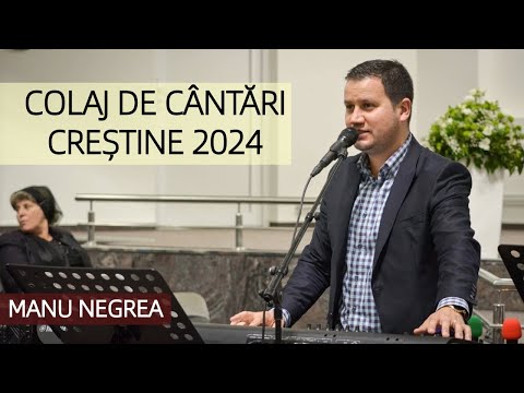 Manu Negrea - Colaj cu Cântări Creștine 2024