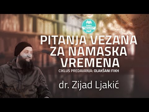 PITANJA VEZANA ZA NAMASKA VREMENA - Olakšani fikh - Dr Zijad Ljakić