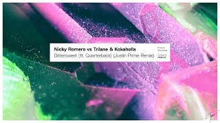 Nicky Romero vs Trilane &amp; Kokaholla - Bittersweet (ft. Quarterback) (Justin Prime Remix)