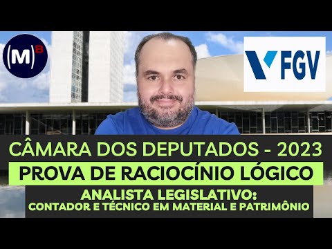 FGV | CÂMARA DOS DEPUTADOS 2023 | CONTADOR E TÉCNICO EM PATRIMÔNIO | PROVA DE RACIOCÍNIO LÓGICO