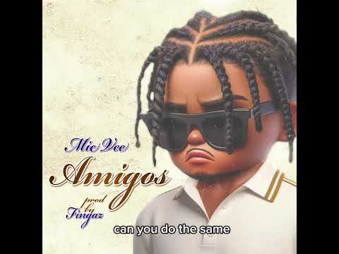 Mic Vee - Amigos (Prod By Fingaz) Lyric video #amigos #micvee #fingaz #nice1