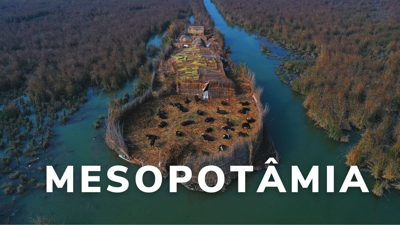 MESOPOTÂMIA, berço da civilização e pântanos do Iraque بلاد الرافدين - مهد الحضارات من اهوار العراق