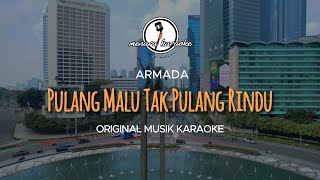 Download lagu Pulang Malu Tak Pulang Rindu - Armada || KARAOKE ORIGINAL mp3 Download lagu Pulang Malu Tak Pulang Rindu - Armada || KARAOKE ORIGINAL mp3