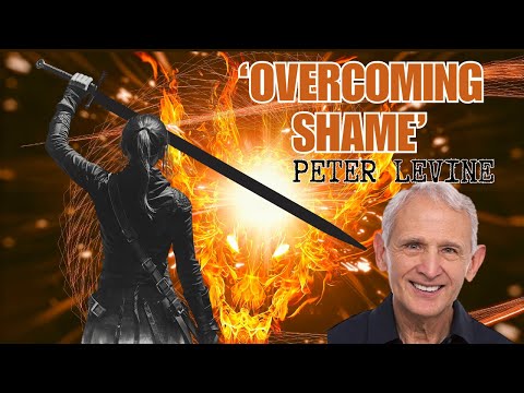 Overcoming Shame - Peter Levine