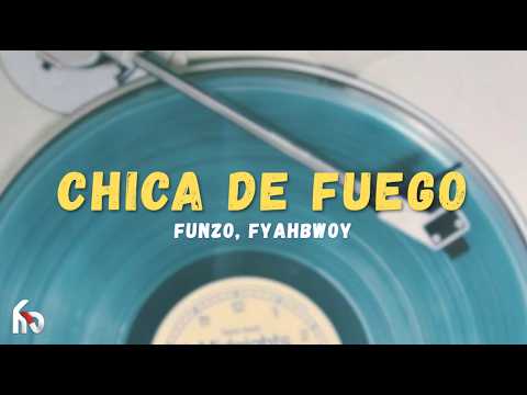 Chica de fuego - Funzo, Fyahbwoy