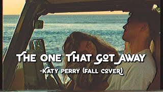 The One That Got Away - Katy Perry (Fall Cover) (Lyrics & Vietsub)