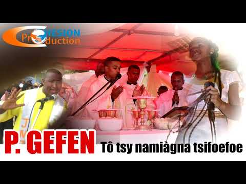 P GEFEN   TÔ TSY NAMIAGNA TSIFOEFOE