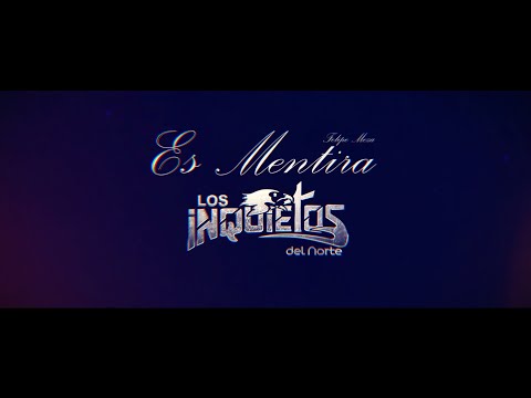 Los Inquietos Del Norte - Es Mentira (Video Lyric)