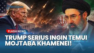 Trump Ingin Bertemu Mojtaba Khamenei! Iran Langsung Merespons, Pemimpin Tertinggi Tetap Bersembunyi