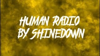 Human Radio (lyrics) by: Shinedown