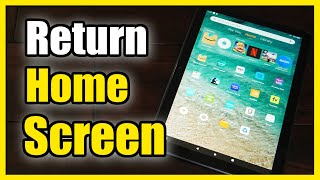 How to Return to the Home Screen on Amazon FIRE HD 10 Tablet (See App Library)