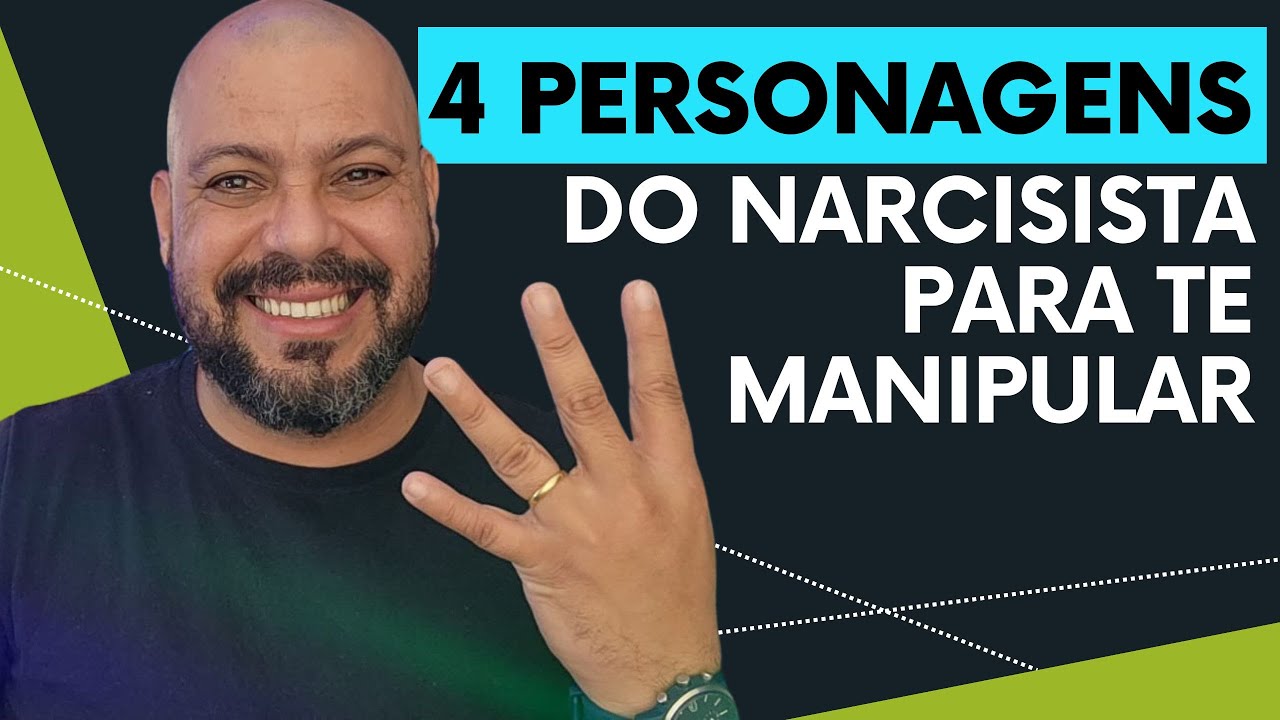 4 PERSONAGENS DO NARCISISTA PARA TE MANIPULAR