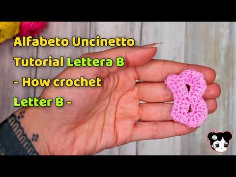 Alfabeto all'Uncinetto Facile, Veloce e piccolo - tutorial lettera B di Barbara