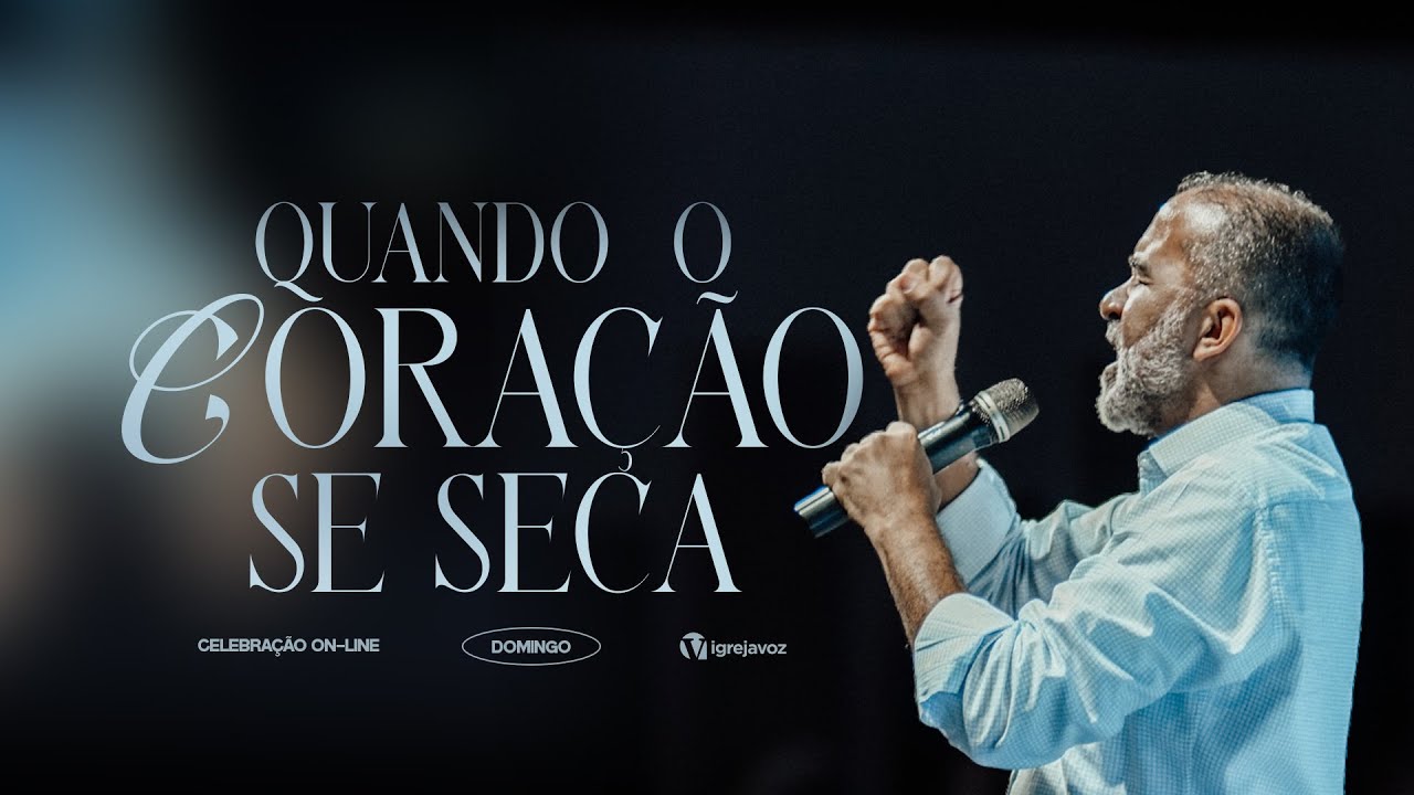 Quando o Coração se Seca | Pr. Wilson Maia