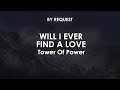 Will I Ever Find a Love | Tower Of Power
