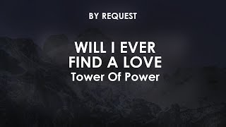 Will I Ever Find a Love | Tower Of Power