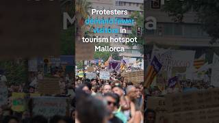 Spanish protesters demand tourism limits in Mallorca amid overtourism crisis