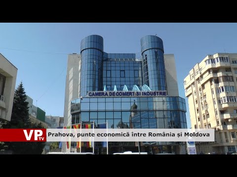 Prahova, punte economică între România și Moldova