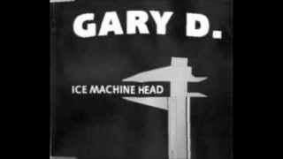 Gary D. - Ice Machine Head (Original Version)