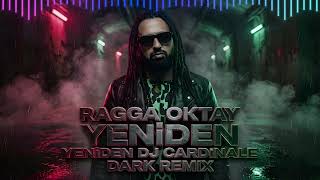 Download lagu Ragga Oktay – Yeniden (Dj CardinaLe Dark Remix) | Turkish Dark House / Tech Remix 2025 mp3